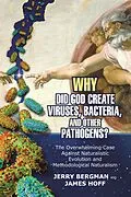 E-Book (epub) Why Did God Create Viruses, Bacteria, and Other Pathogens? von Jerry Bergman, James Hoff