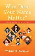 E-Book (epub) Why Does Your Name Matter? von William H Thompson