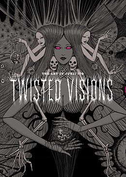 Fester Einband The Art of Junji Ito: Twisted Visions von Junji Ito