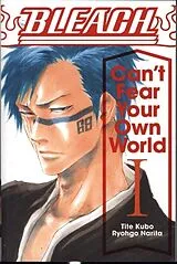 Kartonierter Einband Bleach: Can't Fear Your Own World, Vol. 1 von Ryohgo Narita, Tite Kubo