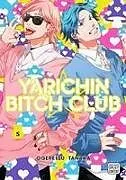 Kartonierter Einband (Kt) Yarichin Bitch Club, Vol. 5 von Ogeretsu Tanaka
