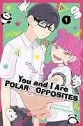 Kartonierter Einband (Kt) You and I Are Polar Opposites, Vol. 1 von Kocha Agasawa