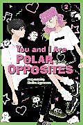 Couverture cartonnée You and I Are Polar Opposites, Vol. 2 de Kocha Agasawa