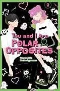 Kartonierter Einband You and I Are Polar Opposites, Vol. 2 von Kocha Agasawa