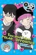 Kartonierter Einband (Kt) You and I Are Polar Opposites, Vol. 3 von Kocha Agasawa