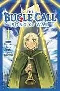 Kartonierter Einband The Bugle Call: Song of War, Vol. 1 von Mozuku Sora