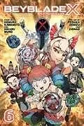 Kartonierter Einband Beyblade X, Vol. 6 von Homura Kawamoto, Hikaru Muno