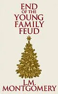 E-Book (epub) The End of the Young Family Feud von L. M. Montgomery