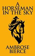 E-Book (epub) A Horseman In the Sky von Ambrose Gwinnett Bierce