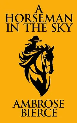 E-Book (epub) A Horseman In the Sky von Ambrose Gwinnett Bierce
