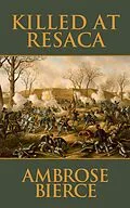 E-Book (epub) Killed at Resaca von Ambrose Gwinnett Bierce