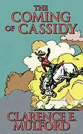 E-Book (epub) The Coming of Cassidy von Clarence E. Mulford