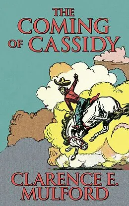 E-Book (epub) The Coming of Cassidy von Clarence E. Mulford