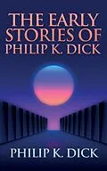 E-Book (epub) The Early Stories of Philip K. Dick von Philip K. Dick