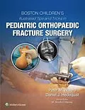 E-Book (epub) Boston Children's Illustrated Tips and Tricks in Pediatric Orthopaedic Fracture Surgery von Peter M. Waters, Daniel Hedequist