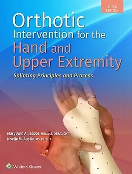 E-Book (epub) Orthotic Intervention for the Hand and Upper Extremity von MaryLynn Jacobs, Noelle M. Austin