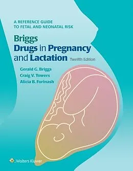 E-Book (epub) Briggs Drugs in Pregnancy and Lactation von Gerald G Briggs, Roger K Freeman, Craig V Towers