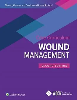 E-Book (epub) Wound, Ostomy and Continence Nurses Society Core Curriculum: Wound Management von Laurie McNichol, Catherine Ratliff, Stephanie Yates