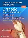 E-Book (epub) Fabrication Process Manual for Orthotic Intervention for the Hand and Upper Extremity von MaryLynn Jacobs, Noelle Austin