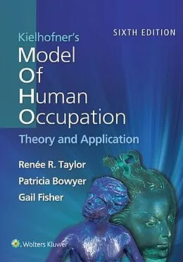 E-Book (epub) Kielhofner's Model of Human Occupation von Renee Taylor, Patricia Bowyer, Gail Fisher