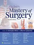 E-Book (epub) Fischer's Mastery of Surgery von E. Christopher Ellison, Jr. Gilbert R. Upchurch