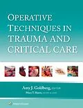 E-Book (epub) Operative Techniques in Trauma and Critical Care von Amy J. Goldberg, Mary T. Hawn