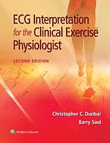 E-Book (epub) ECG Interpretation for the Clinical Exercise Physiologist von Christopher Dunbar, Barry Saul