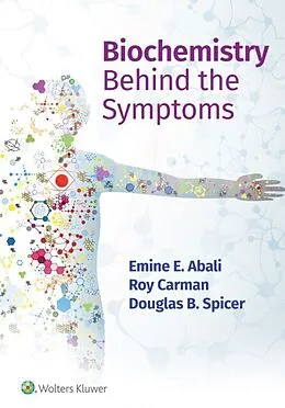 E-Book (epub) Biochemistry Behind the Symptoms von Emine E. Abali, Roy Carman, Douglas Spicer