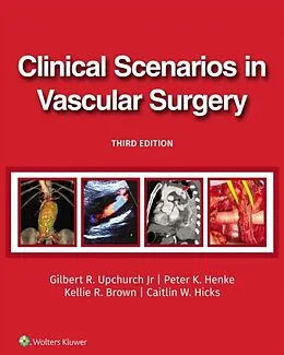 E-Book (epub) Clinical Scenarios in Vascular Surgery von Gilbert R. Upchurch Jr., Peter Henke, Kellie R. Brown