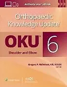 Kartonierter Einband Orthopaedic Knowledge Update®: Shoulder and Elbow 6: Print + Ebook von 
