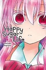 Kartonierter Einband Happy Sugar Life, Vol. 1 von Jan Cash, Tomiyaki Kagisora
