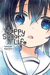 Kartonierter Einband Happy Sugar Life, Vol. 2 von Jan Cash, Tomiyaki Kagisora
