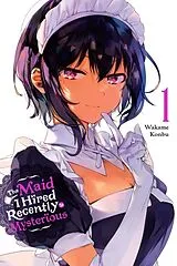 Kartonierter Einband The Maid I Hired Recently Is Mysterious, Vol. 1 von Brandon Bovia, Christine Dashiell, Wakame Konbu