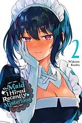 Kartonierter Einband The Maid I Hired Recently Is Mysterious, Vol. 2 von Brandon Bovia, Christine Dashiell, Wakame Konbu