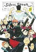 Kartonierter Einband Silver Spoon, Vol. 15 von Abigail Blackman, Amanda Haley, Hiromu Arakawa