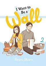 Kartonierter Einband I Want to Be a Wall, Vol. 2 von Alexis Eckerman, Emma Schumacker, Honami Shirono