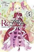 Kartonierter Einband Re:ZERO -Starting Life in Another World-, Vol. 15 (light novel) von Otsuka Shinichirou, Nagatsuki Tappei