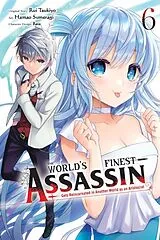 Kartonierter Einband The World's Finest Assassin Gets Reincarnated in Another World as an Aristocrat, Vol. 6 (manga) von Hamao Sumeragi, Luke Hutton, Rui Tsukiyo