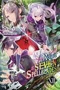 Couverture cartonnée Reign of the Seven Spellblades, Vol. 12 (light novel) de Bokuto Uno