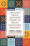 E-Book (pdf) Employing Critical Qualitative Inquiry to Mount Nonviolent Resistance von Lincoln, Cannella