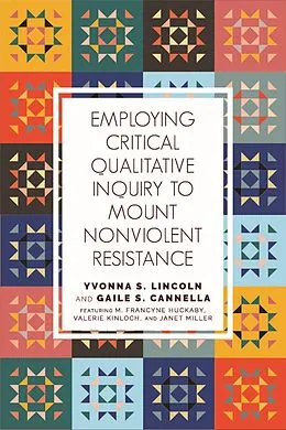 E-Book (pdf) Employing Critical Qualitative Inquiry to Mount Nonviolent Resistance von Lincoln, Cannella