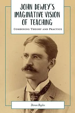 E-Book (pdf) John Dewey's Imaginative Vision of Teaching von Boyles Deron Boyles