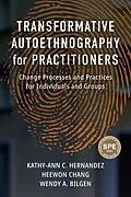 E-Book (epub) Transformative Autoethnography for Practitioners von Hernandez Kathy-Ann C. Hernandez, Chang Heewon Chang, Bilgen Wendy A. Bilgen