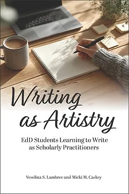 E-Book (epub) Writing as Artistry von Lambrev Veselina S. Lambrev, Caskey Micki M. Caskey
