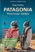 Couverture cartonnée Patagonia, Peninsula Valdes: Smart Travel Guide for Nature Lovers & Wildlife Photographers de Oleg Senkov