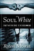 Kartonierter Einband Soul White von Robert Morse