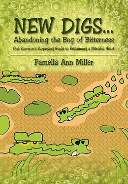 E-Book (epub) NEW DIGS... Abandoning the Bog of Bitterness von Pamella Ann Miller