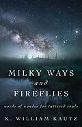 E-Book (epub) Milky Ways and Fireflies von K. William Kautz