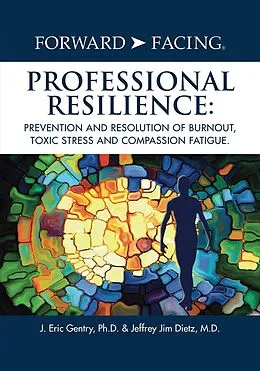 E-Book (epub) Forward-Facing(R) Professional Resilience von Ph. D J. Eric Gentry, M. D. Jeffrey Jim Dietz