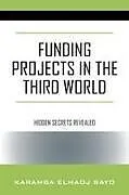 Kartonierter Einband (Kt) Funding Projects in the Third World von Karamba Elhadj Bayo